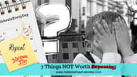 7 Things NOT Worth Repeating (1)