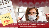 9 Inventors Who Influenced Dentistry