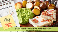 9 Odd Foods that Are An Acquired Taste