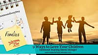 9 Ways to Love Your Children