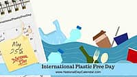 International Plastic Free Day - May 25
