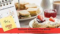 National Afternoon Tea Month - April is...