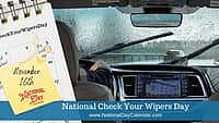 National Check Your Wipers Day - November 16