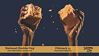 National Cheddar Day - February 13