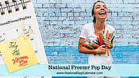 National Freezer Pop Day - July 8
