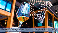 National Orange Wine Day - October 6