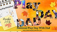 National Play Day With Dad - November 25th