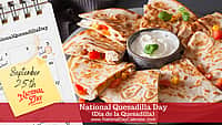 National Quesadilla Day - September 25