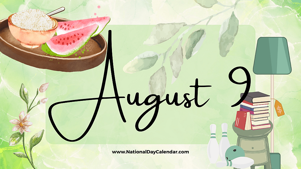 AUGUST 9 | Birthdays and Events - August 9, 2026 - National Day Calendar