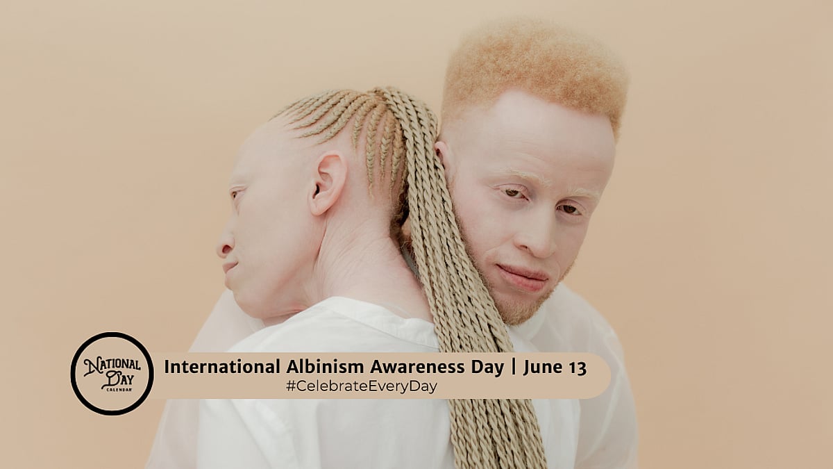 INTERNATIONAL ALBINISM AWARENESS DAY - June 13, 2026 - National Day ...