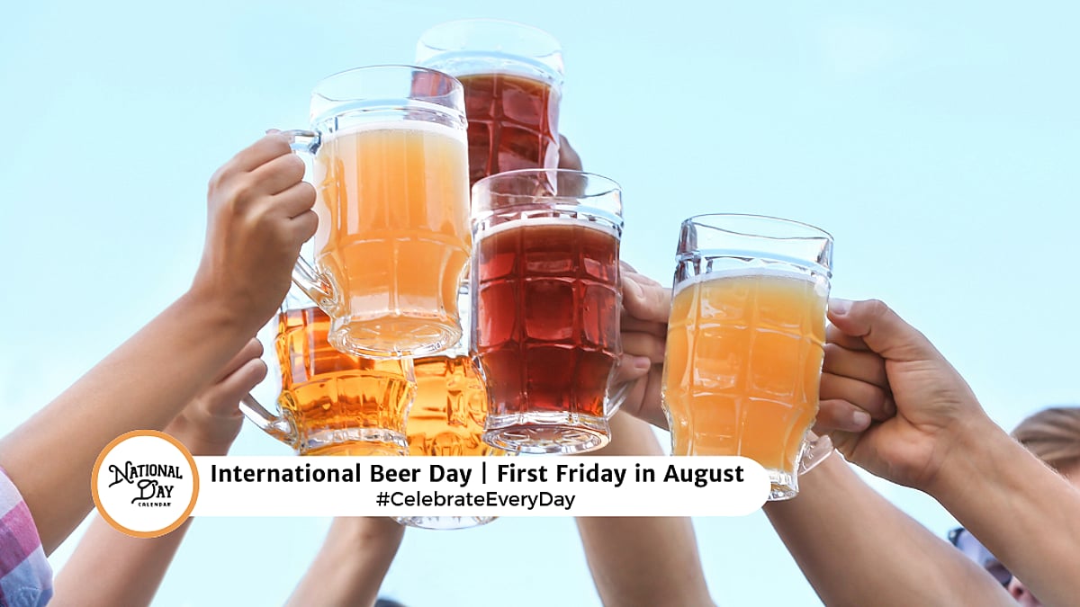 INTERNATIONAL BEER DAY - August 7, 2026 - National Day Calendar