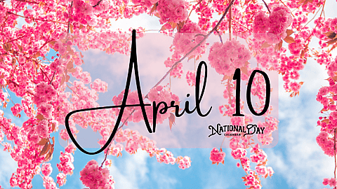 APRIL 10 | Birthdays and Events