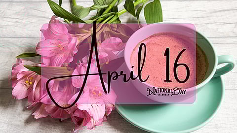 APRIL 16 | Birthdays and Events