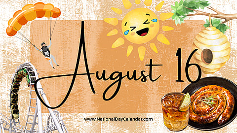 AUGUST 16 | Birthdays and Events