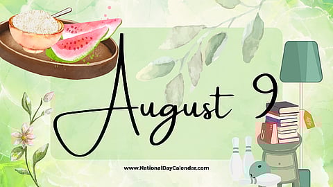 AUGUST 9 | Birthdays and Events