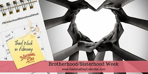 BrotherhoodSisterhood Week - Third Week in February