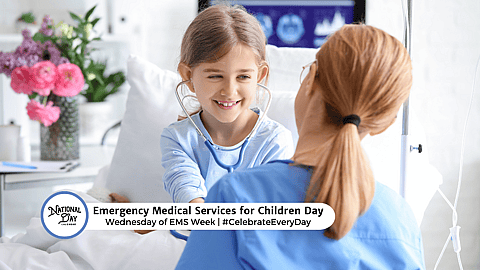 EMERGENCY MEDICAL SERVICES FOR CHILDREN DAY  Wednesday of EMS Week