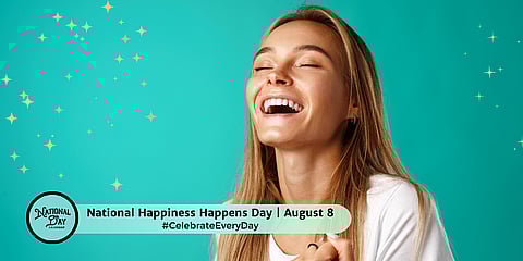 Happiness Happens Day August 8