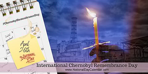 International Chernobyl Remembrance Day - April 26