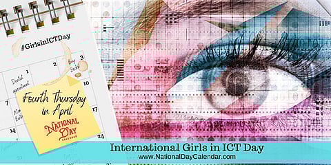 International Girls in ICT Day - Fourth Thursday in April