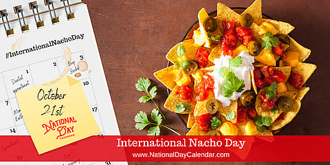 International Nacho Day - October 21