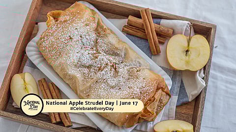 NATIONAL APPLE STRUDEL DAY  June 17
