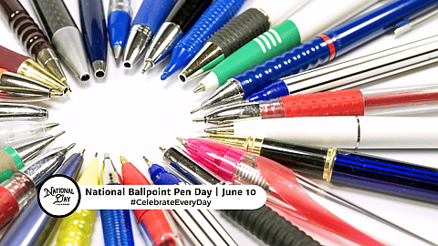 NATIONAL BALLPOINT PEN DAY  June 10
