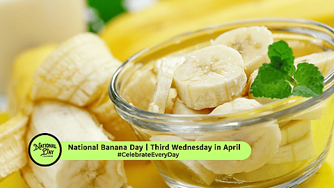 National Banana Day | Third Wednesday in April