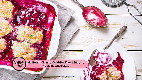 NATIONAL CHERRY COBBLER DAY  May 17
