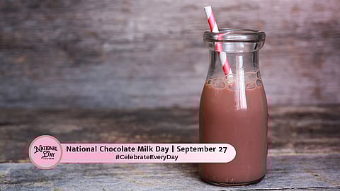 NATIONAL CHOCOLATE MILK DAY  September 27