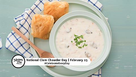 NATIONAL CLAM CHOWDER DAY - February 25 