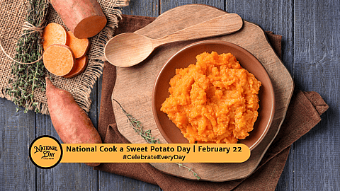 NATIONAL COOK A SWEET POTATO DAY - February 22 