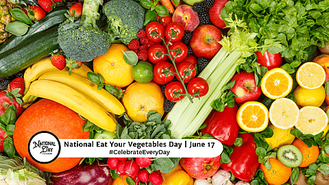 NATIONAL EAT YOUR VEGETABLES DAY  June 17