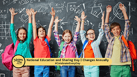 NATIONAL EDUCATION AND SHARING DAY  Changes Annually