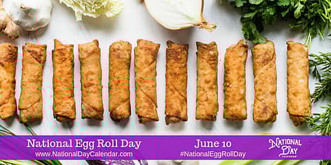 National Egg Roll Day - June 10