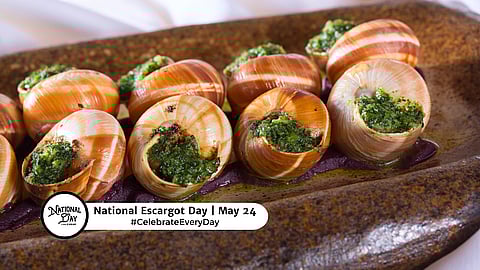 NATIONAL ESCARGOT DAY  May 24