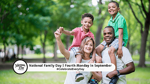 NATIONAL FAMILY DAY  Fourth Monday in September