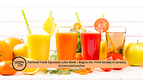 National Fresh Squeezed Juice Week | Begins the Third Sunday in January