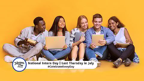 NATIONAL INTERN DAY  Last Thursday in July
