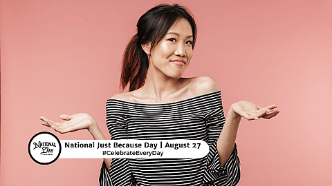 NATIONAL JUST BECAUSE DAY  August 27