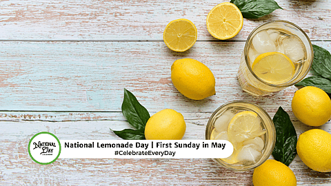 NATIONAL LEMONADE DAY  First Sunday in May