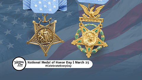 NATIONAL MEDAL OF HONOR DAY  March 25
