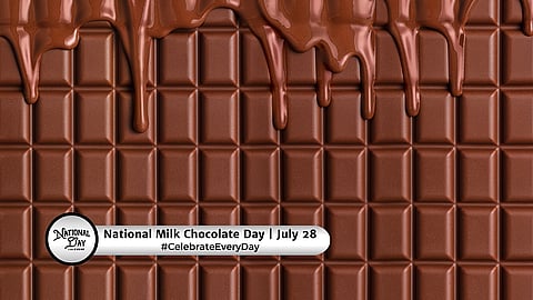 NATIONAL MILK CHOCOLATE DAY  July 28