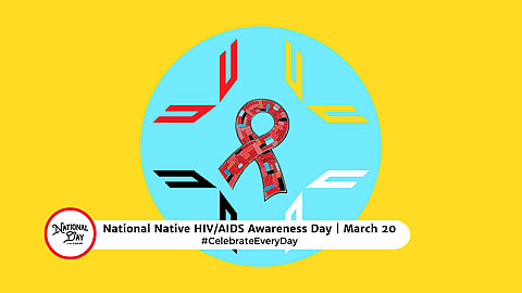 NATIONAL NATIVE HIVAIDS AWARENESS DAY  March 20
