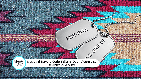 NATIONAL NAVAJO CODE TALKERS DAY  August 14