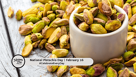 National Pistachio Day | February 26