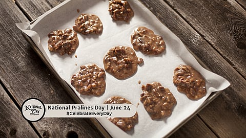 NATIONAL PRALINES DAY  June 24