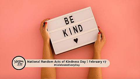NATIONAL RANDOM ACTS OF KINDNESS DAY - February 17 