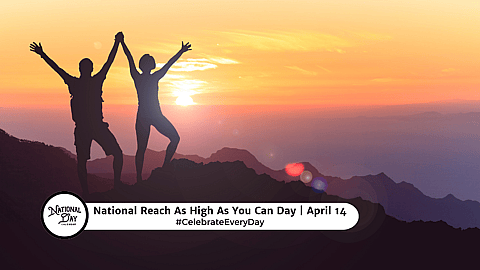 NATIONAL REACH AS HIGH AS YOU CAN DAY  April 14