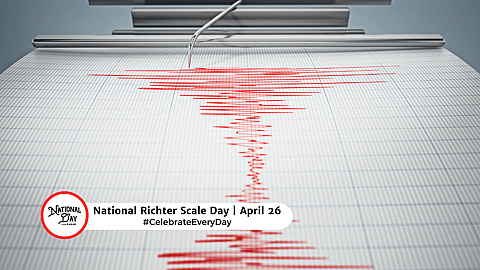 NATIONAL RICHTER SCALE DAY  April 26